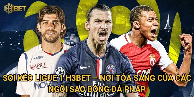 Soi kèo Ligue 1 tại H3bet – Liệu bạn đã nắm trọn bí kíp chiến thắng? 2 Soi kèo Ligue 1 H3bet – Nơi tỏa sáng của các ngôi sao bóng đá Pháp