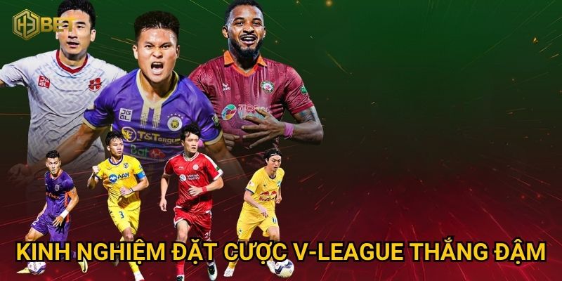 Tại sao soi kèo V-League tại H3bet lại hấp dẫn cược thủ Việt? 3 Kinh nghiệm đặt cược V-League thắng đậm