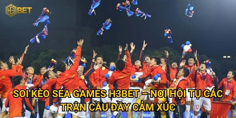 Soi kèo SEA Games tại H3bet – Cơ hội vàng cho mùa thể thao Đông Nam Á? 2 Soi kèo SEA Games H3bet – Nơi hội tụ các trận cầu đầy cảm xúc