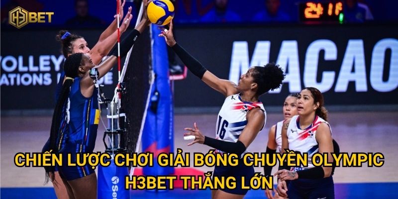 Làm thế nào để đặt cược giải bóng chuyền Olympic hiệu quả tại H3bet? 3 Chiến lược chơi giải bóng chuyền Olympic H3bet thắng lớn