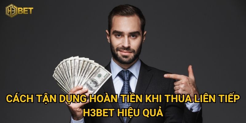 Hoàn tiền khi thua liên tiếp tại H3bet – Chơi có cơ hội gỡ vốn không? 3 Cách tận dụng hoàn tiền khi thua liên tiếp H3bet hiệu quả