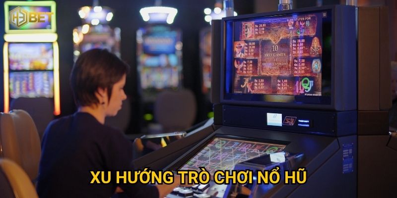 Xu hướng trò chơi nổ hũ tại H3bet đang dẫn đầu thị trường như thế nào?