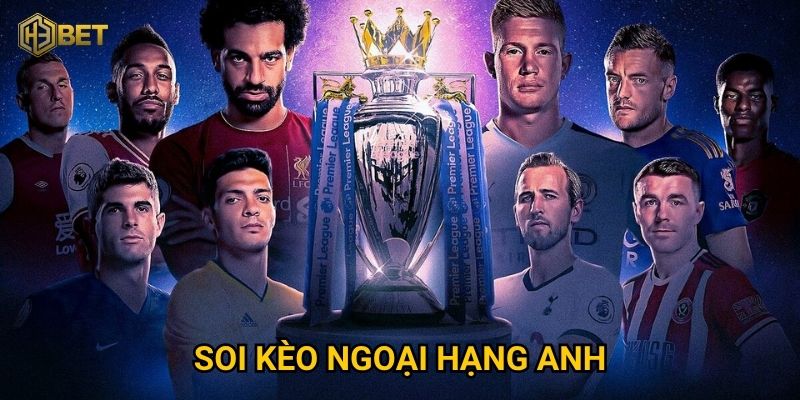 Soi kèo Ngoại Hạng Anh tại H3bet – Làm sao để dự đoán chuẩn xác?